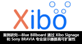 Blue Billboard 通过 Xibo Signage 和 Sony BRAVIA 专业显示器提高可扩展性